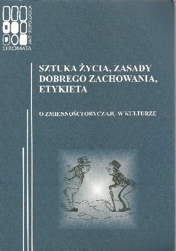 Okładka: Katarzyna Łeńska-Bąk - Sztuka życia, zasady dobrego zachowania, etykieta. O zmienności obyczaju w kulturze