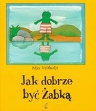 Okładka: Max Velthuijs - Jak dobrze być żabką