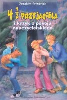 Okładka: Joachim Friedrich - 4 1/2 przyjaciela i krzyk z pokoju nauczycielskiego