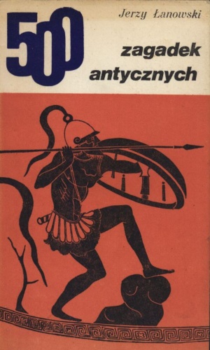 Okładka: Jerzy Łanowski - 500 zagadek antycznych
