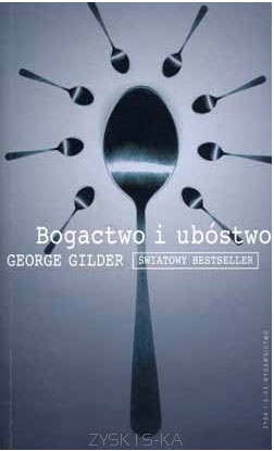 Okładka: George Gilder - Bogactwo i ubóstwo