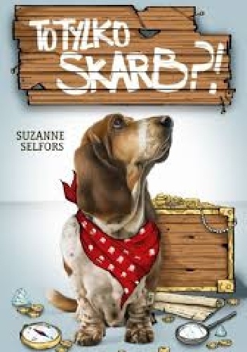 Okładka: Suzanne Selfors - To tylko skarb?!