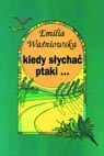 Okładka: Emilia Waśniowska - Kiedy słychać ptaki