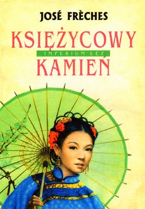 Okładka: José Frèches - Imperium Łez II: Kamień księżycowy
