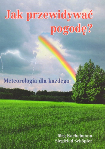 Okładka: Jorg Kachelmann - Jak przewidywać pogodę? Meteorologia dla każdego