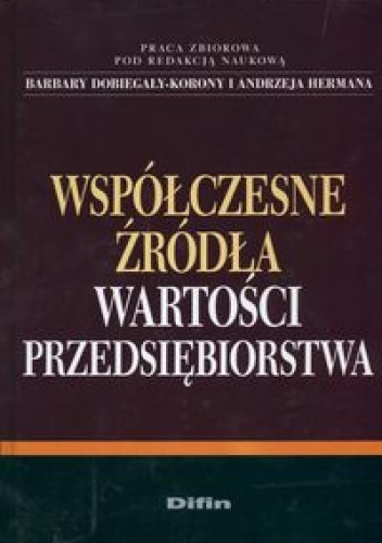 Okładka: Barbara Dobiegała-Korona - Współczesne źródła wartości przedsiębiorstwa