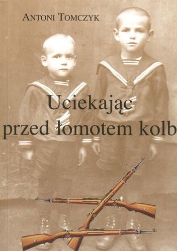Okładka: Antoni Tomczyk - Uciekając przed łomotem kolb