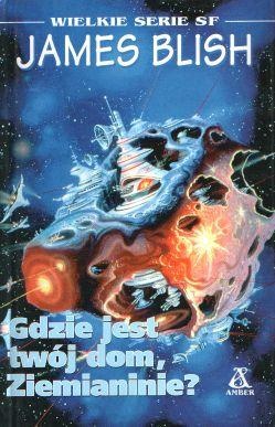 Okładka: James Blish - Gdzie jest twój dom, Ziemianinie?
