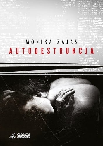 Okładka: Monika Zajas - Autodestrukcja