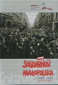 Okładka: Marcin Orski - Solidarność Małopolska 1980 - 1981 Wybór dokumentów.