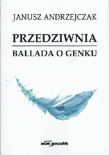 Okładka: Janusz Andrzejczak - Przedziwnia. Ballada o Genku