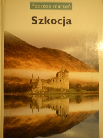 Okładka:  praca zbiorowa - Szkocja. Podróże marzeń