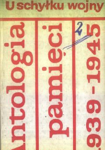 Okładka: Jerzy Andrzejewski - U schyłku wojny. Antologia pamięci 1939-1945