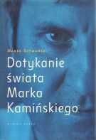 Marek Szymański - Dotykanie świata Marka Kamińskiego