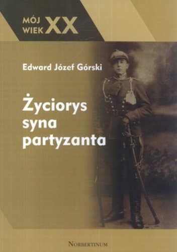 Okładka: Edward Górski - Życiorys syna partyzanta
