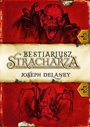 Okładka: Joseph Delaney - Bestiariusz Stracharza