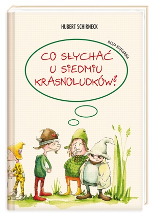 Okładka: Hubert Schirneck - Co słychać u Siedmiu Krasnoludków?