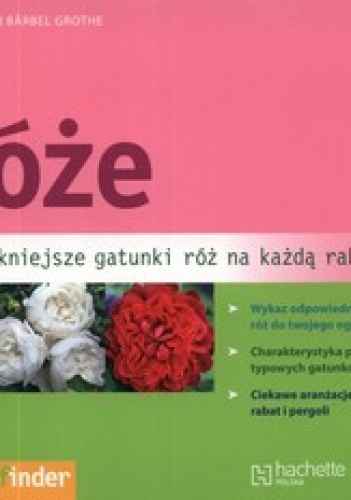 Okładka: Ute Bauer - Róże. Najpiękniejsze gatunki róż na każdą rabatę