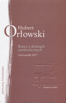 Okładka: Hubert Orłowski - Rzecz o dobrach symbolicznych