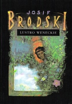 Okładka: Josif Brodski - Lustro weneckie