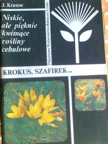 Okładka: Joanna Krause - Krokus, szafirek... niskie, ale pięknie kwitnące rośliny cebulowe