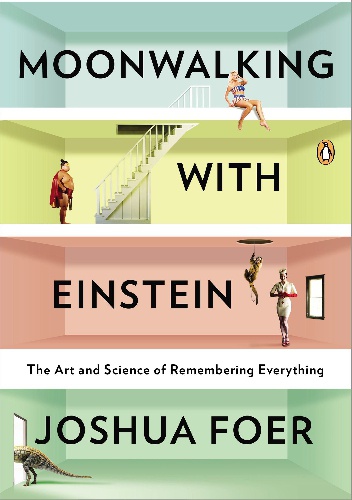 Okładka: Joshua Foer - Moonwalking with Einstein. The Art and Science of Remembering Everything