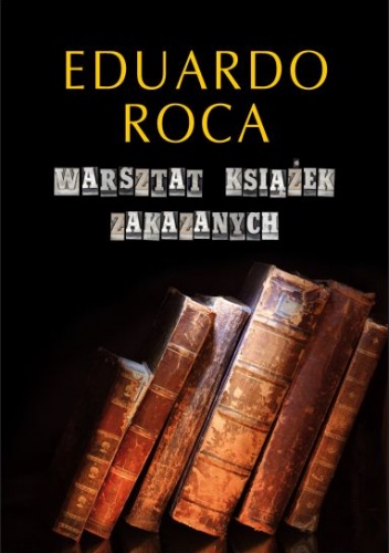 Okładka: Eduardo Roca - Warsztat książek zakazanych