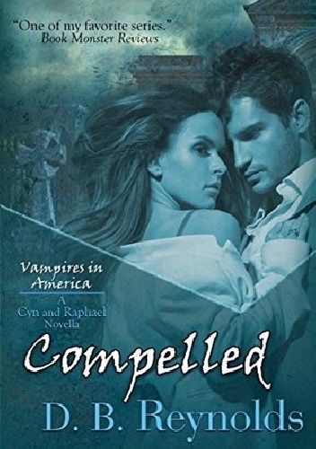 Okładka: D B Reynolds - Compelled: A Cyn and Raphael Novella