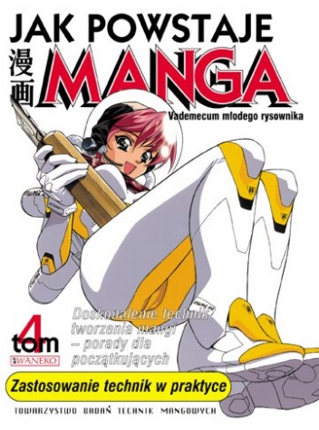 Okładka:  praca zbiorowa - Jak powstaje manga t. 4 - Zastosowanie technik w praktyce