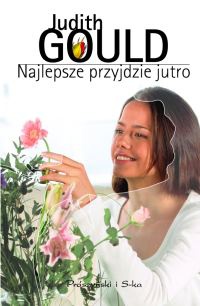 Okładka: Judith Gould - Najlepsze przyjdzie jutro