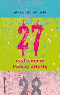 Okładka: Alexandra Salmela - 27, czyli śmierć tworzy artystę