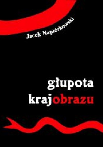 Okładka: Jacek Napiórkowski - Głupota krajobrazu