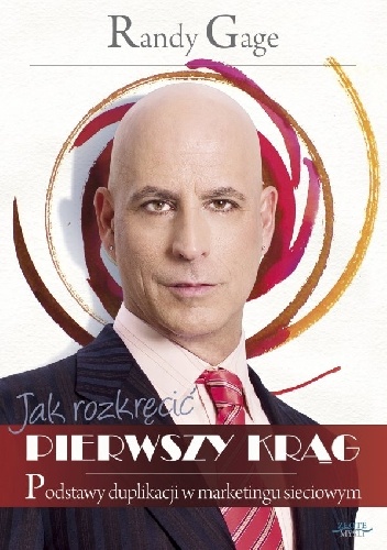 Okładka: Randy Gage - Jak rozkręcić pierwszy krąg.Podstawy duplikacji w marketingu sieciowym.