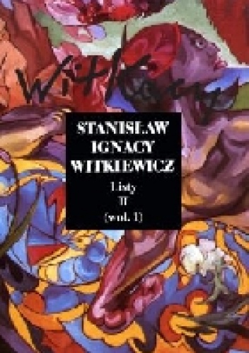 Okładka: Stanisław Ignacy Witkiewicz - Listy (II) (wol. 1)