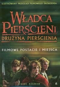 Okładka: Jane Johnson - Władca Pierścieni: Drużyna Pierścienia. Filmowe postacie i miejsca