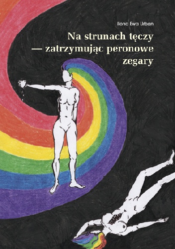 Okładka: Ilona Ewa Urban - Na strunach tęczy — zatrzymując peronowe zegary