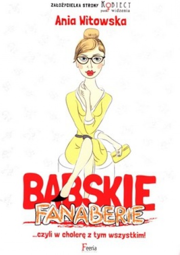Okładka: Ania Witowska - Babskie fanaberie...czyli w cholerę z tym wszystkim!