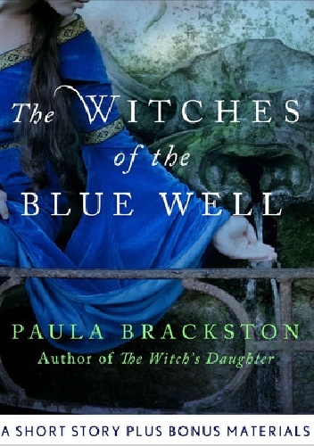Okładka: Paula Brackston - The Witches of the Blue Well