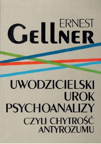 Okładka: Ernest Gellner - Uwodzicielski Urok Psychoanalizy Czyli Chytrość Antyrozumu