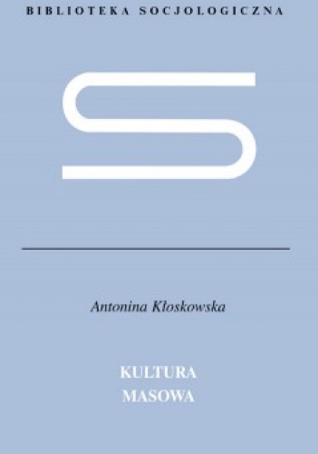 Okładka: Antonina Kłoskowska - Kultura masowa. Krytyka i obrona