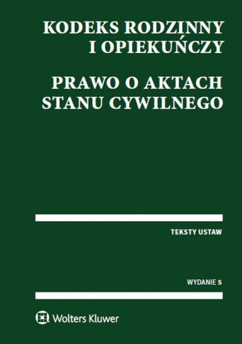 Okładka:  praca zbiorowa - Kodeks rodzinny i opiekuńczy. Prawo o aktach stanu cywilnego