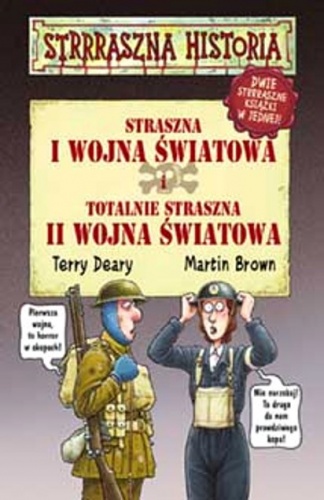 Okładka: Terry Deary - Straszna I wojna światowa i totalnie straszna II wojna światowa