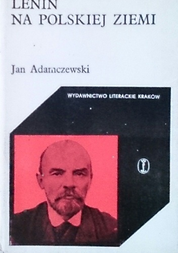 Okładka: Jan Adamczewski - Lenin na polskiej ziemi 1912-1914