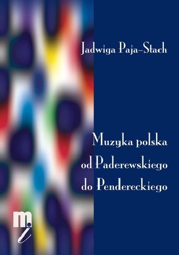 Okładka: Jadwiga Paja-Stach - Muzyka polska od Paderewskiego do Pendereckiego