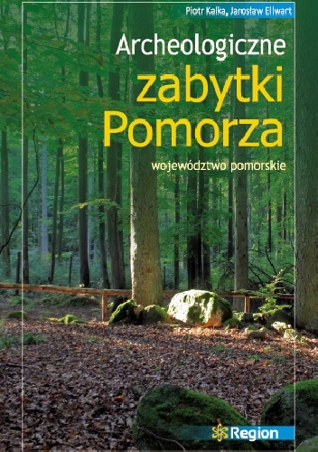 Okładka: Jarosław Ellwart - Archeologiczne zabytki Pomorza. Województwo pomorskie