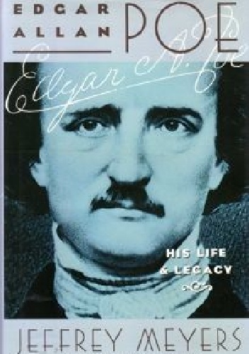 Okładka: Jeffrey Meyers - Edgar Allan Poe: His Life and Legacy