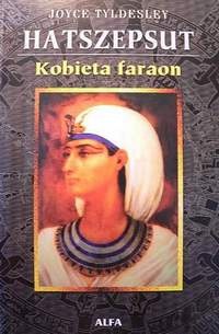 Okładka: Joyce Ann Tyldesley - Hatszepsut. Kobieta faraon
