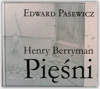 Okładka: Edward Pasewicz - Henry Berryman Pięśni