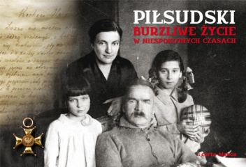 Okładka: Janusz Odziemkowski - Piłsudski burzliwe życie w niespokojnych czasach