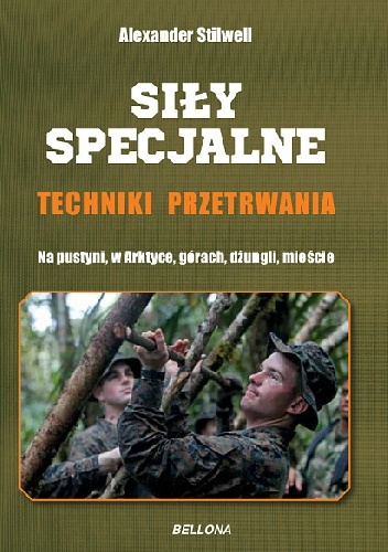 Okładka: Alexander Stilwell - Siły specjalne. Techniki przetrwania.
